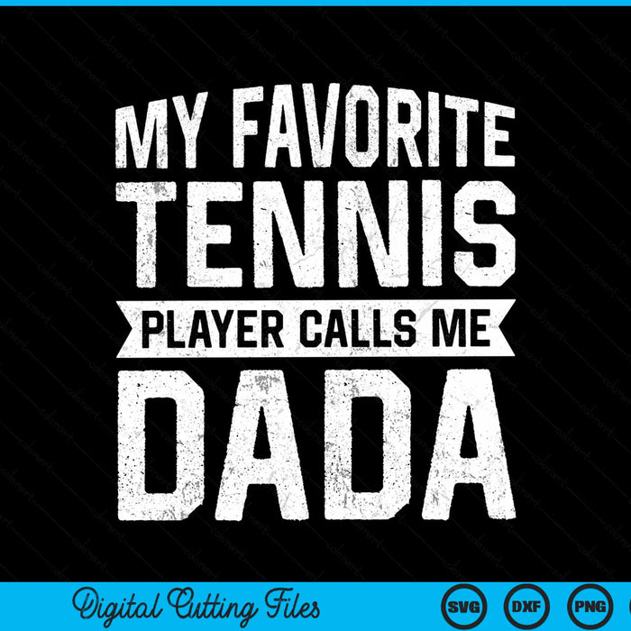My favorite tennis player calls me dada Fathers Day SVG cut file