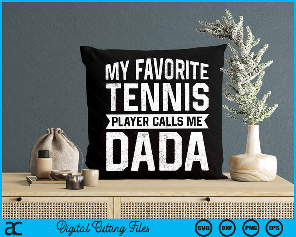 My Favorite Tennis Player Calls Me Dada Fathers Day SVG PNG Digital Cutting Files