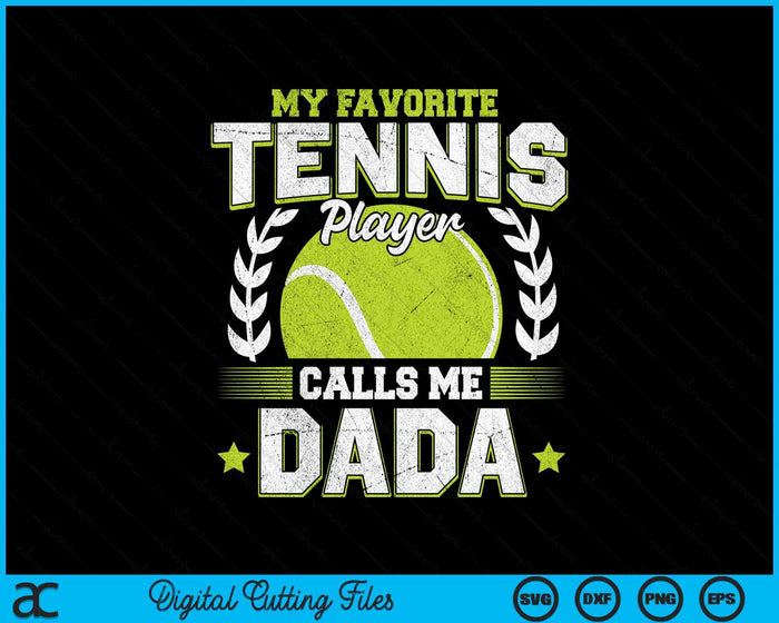 My Favorite Tennis Player Calls Me Dada Tennis SVG PNG Digital Printable Files