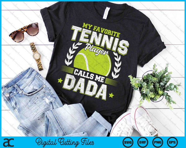 My Favorite Tennis Player Calls Me Dada Tennis SVG PNG Digital Printable Files