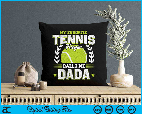 My Favorite Tennis Player Calls Me Dada Tennis SVG PNG Digital Printable Files