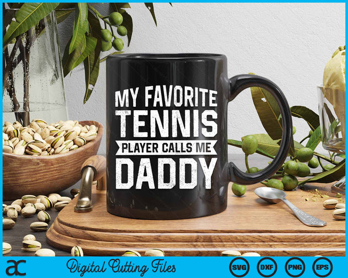 My Favorite Tennis Player Calls Me Daddy Fathers Day SVG PNG Digital Cutting Files