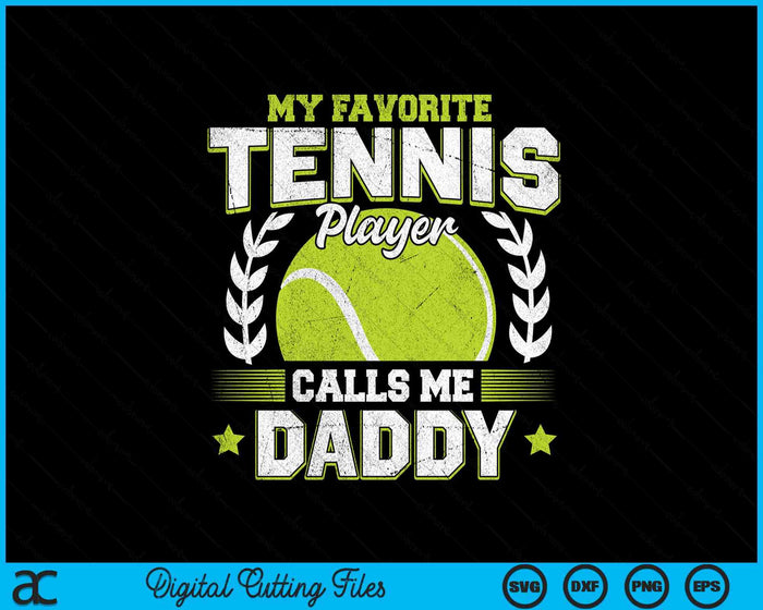 My Favorite Tennis Player Calls Me Daddy Tennis SVG PNG Digital Printable Files