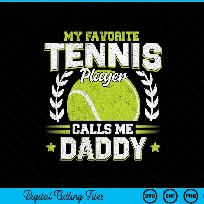 My favorite tennis player calls me daddy tennis SVG cut file