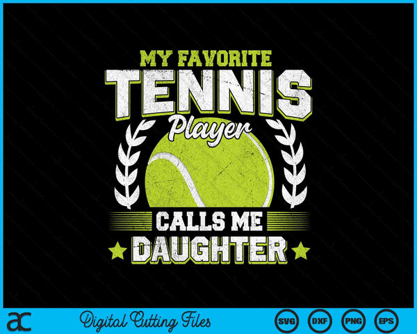 My favorite tennis player calls me daughter tennis SVG cut file