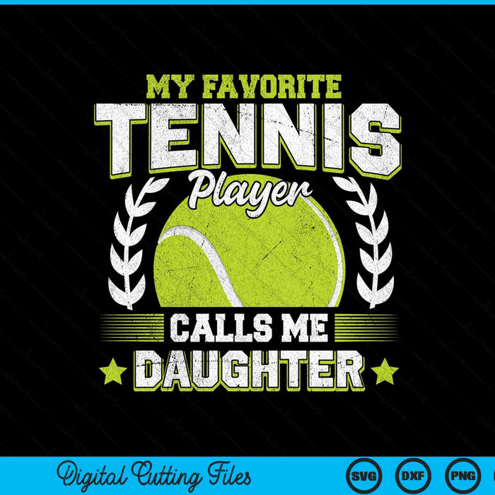 My favorite tennis player calls me daughter tennis SVG cut file