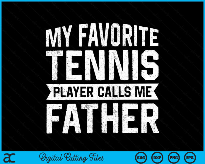 My Favorite Tennis Player Calls Me Father SVG PNG Digital Cutting Files