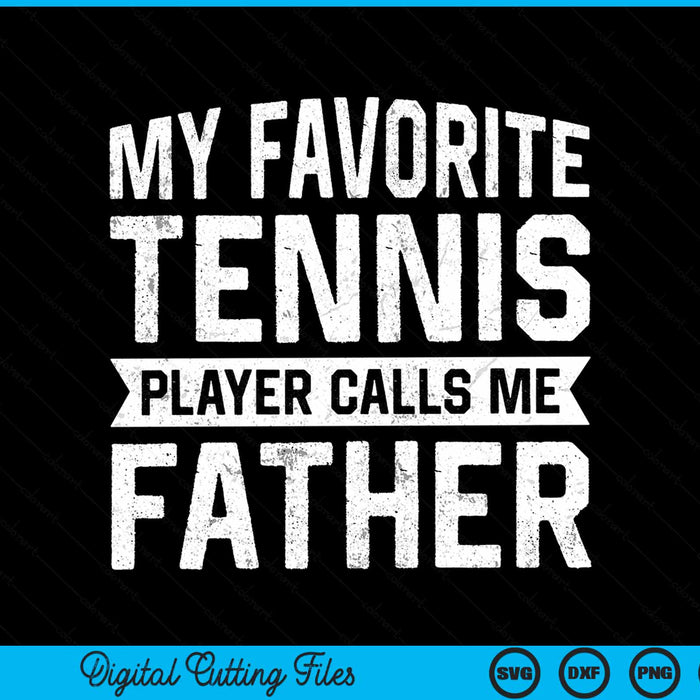 My favorite tennis player calls me father SVG cut file