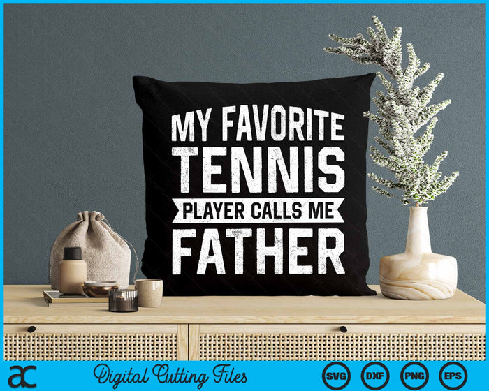 My Favorite Tennis Player Calls Me Father SVG PNG Digital Cutting Files