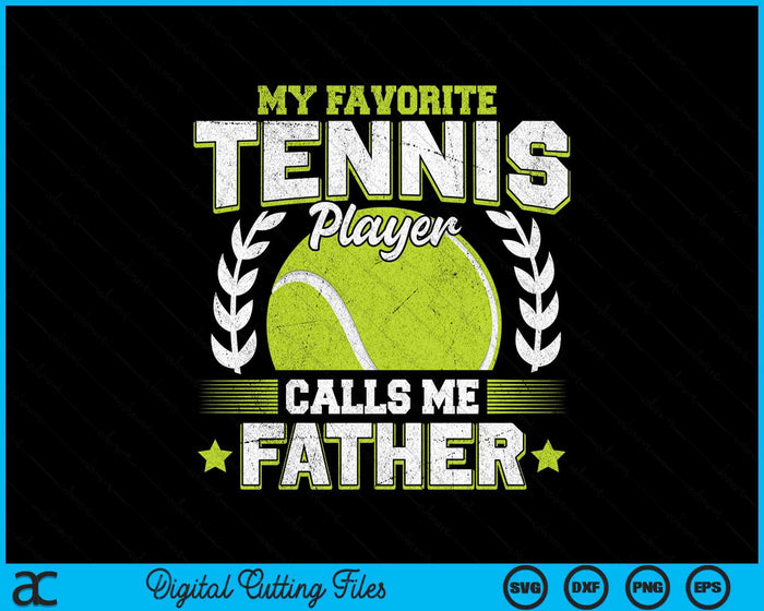 My Favorite Tennis Player Calls Me Father Tennis SVG PNG Digital Printable Files