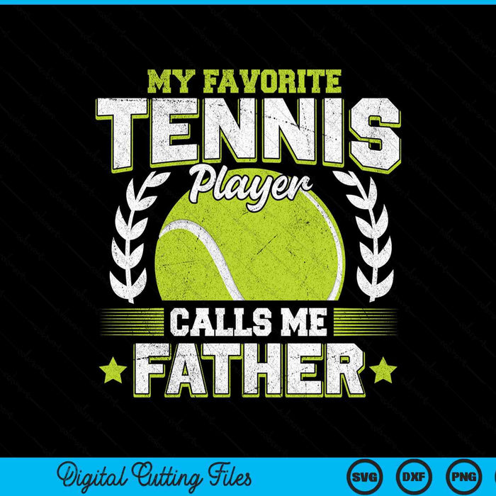 My favorite tennis player calls me father tennis SVG cut file