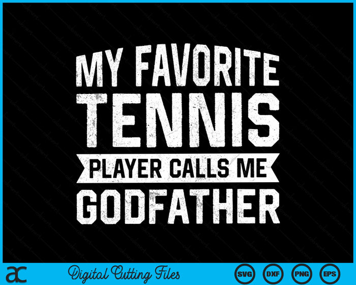 My Favorite Tennis Player Calls Me Godfather SVG PNG Digital Cutting Files