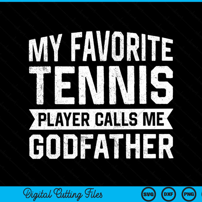 My favorite tennis player calls me godfather SVG cut file