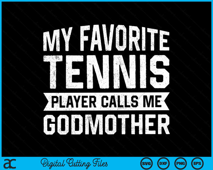 My Favorite Tennis Player Calls Me Godmother SVG PNG Digital Cutting Files