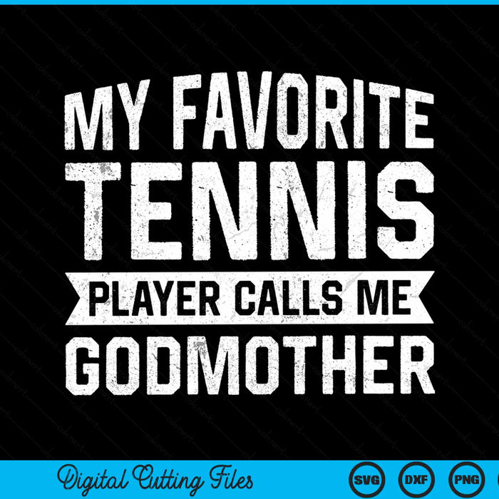 My favorite tennis player calls me godmother SVG cut file