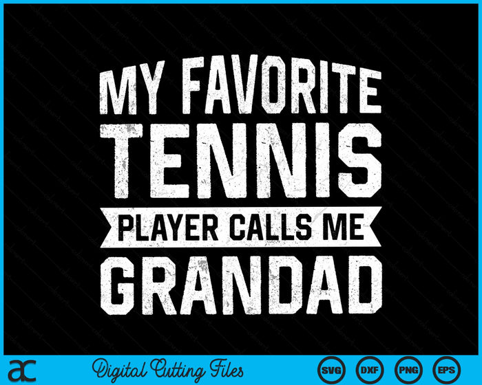 My Favorite Tennis Player Calls Me Grandad SVG PNG Digital Cutting Files