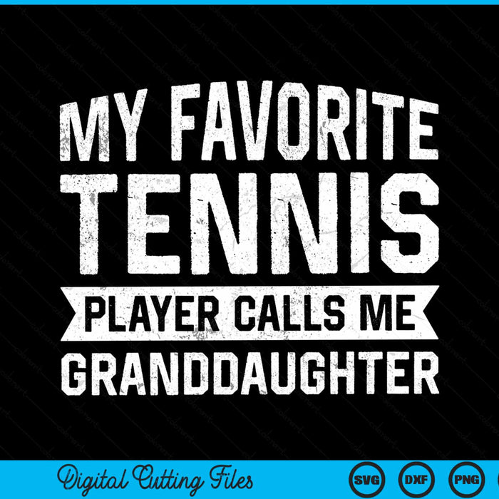 My favorite tennis player calls me granddaughter SVG cut file