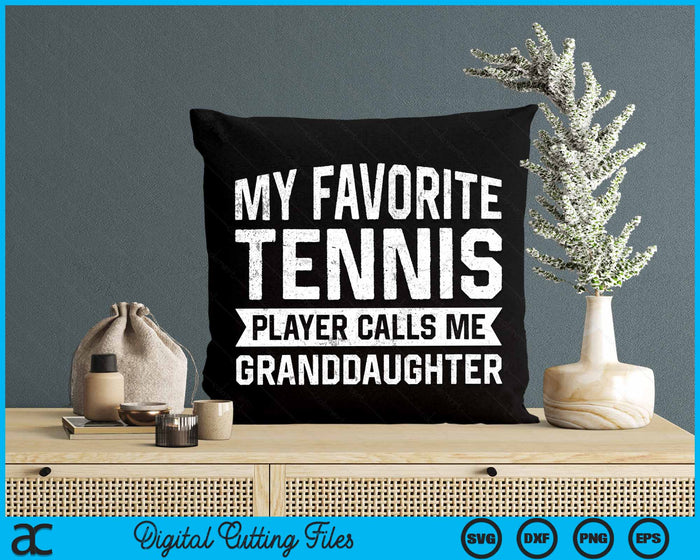 My Favorite Tennis Player Calls Me Granddaughter SVG PNG Digital Cutting Files