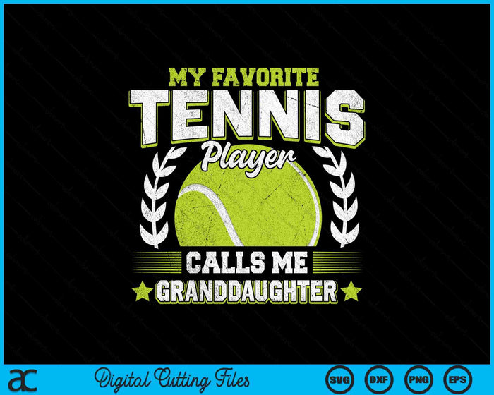 My Favorite Tennis Player Calls Me Granddaughter Tennis SVG PNG Digital Printable Files