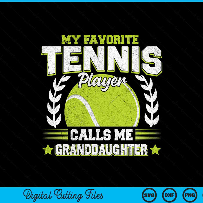My favorite tennis player calls me granddaughter tennis SVG cut file