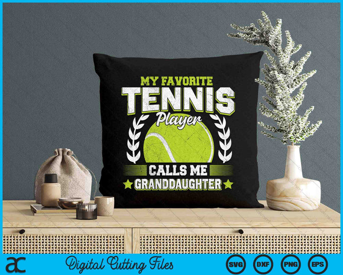 My Favorite Tennis Player Calls Me Granddaughter Tennis SVG PNG Digital Printable Files