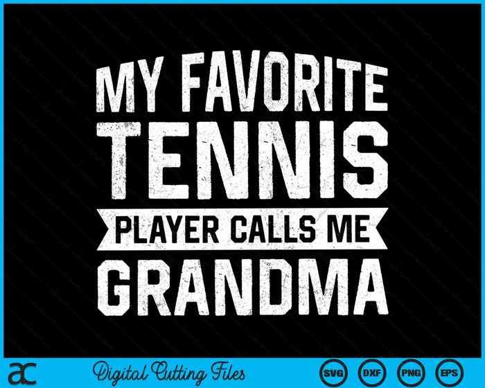 My Favorite Tennis Player Calls Me Grandma SVG PNG Digital Cutting Files