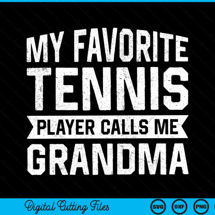 My favorite tennis player calls me grandma SVG cut file