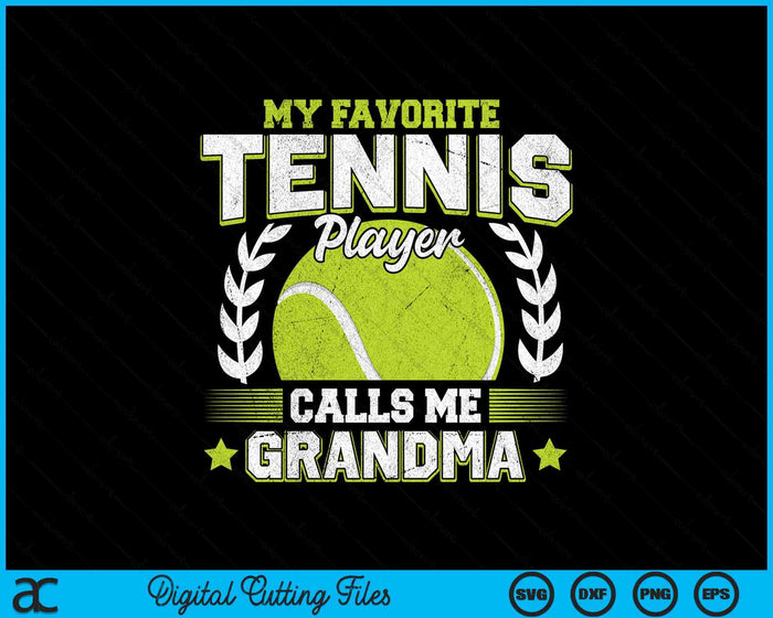 My Favorite Tennis Player Calls Me Grandma Tennis SVG PNG Digital Printable Files