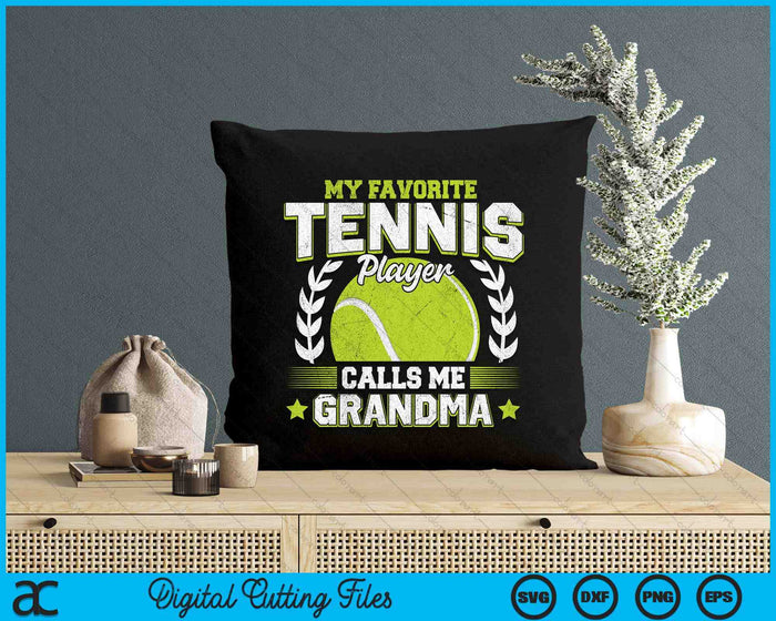 My Favorite Tennis Player Calls Me Grandma Tennis SVG PNG Digital Printable Files