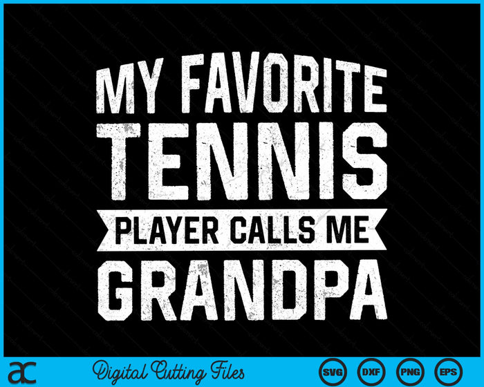 My Favorite Tennis Player Calls Me Grandpa SVG PNG Digital Cutting Files