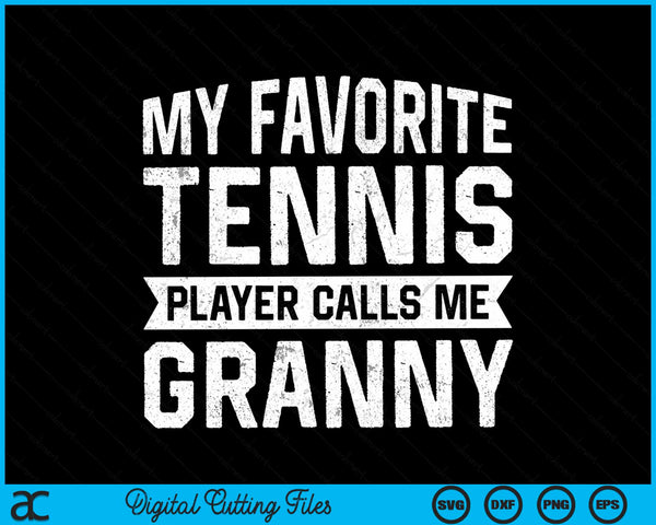 My favorite tennis player calls me granny SVG cut file
