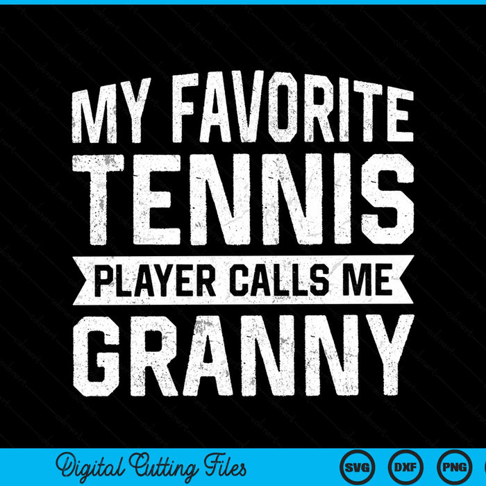 My favorite tennis player calls me granny SVG cut file