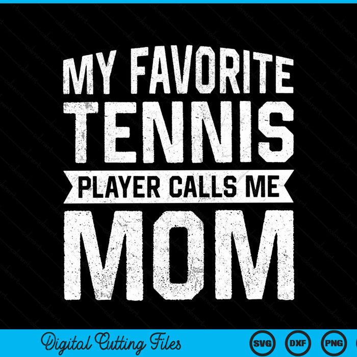 My favorite tennis player calls me mom SVG cut file