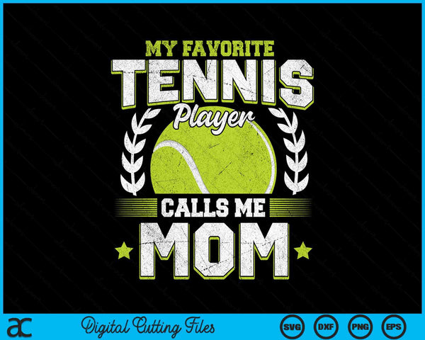 My favorite tennis player calls me mom tennis SVG cut file