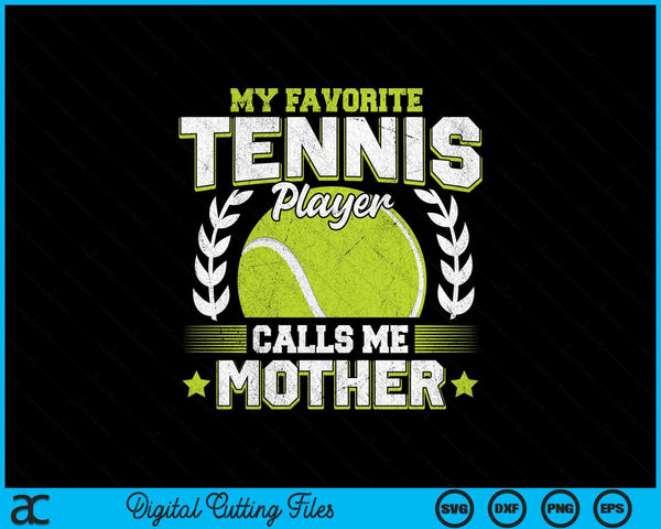 My favorite tennis player calls me mother tennis SVG cut file