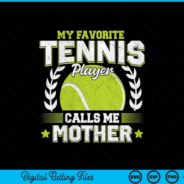 My favorite tennis player calls me mother tennis SVG cut file