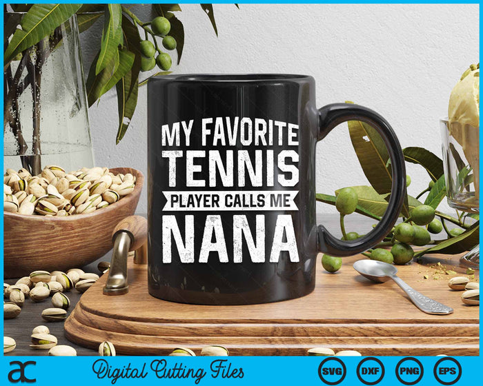 My Favorite Tennis Player Calls Me Nana SVG PNG Digital Cutting Files