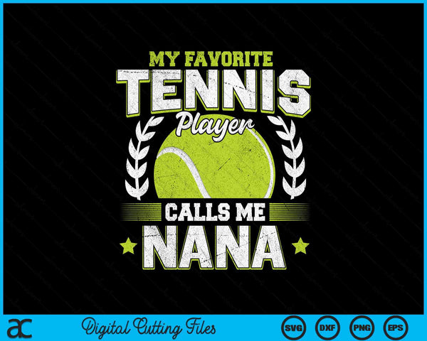 My favorite tennis player calls me nana tennis SVG cut file
