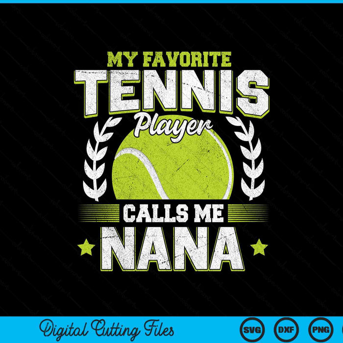 My favorite tennis player calls me nana tennis SVG cut file
