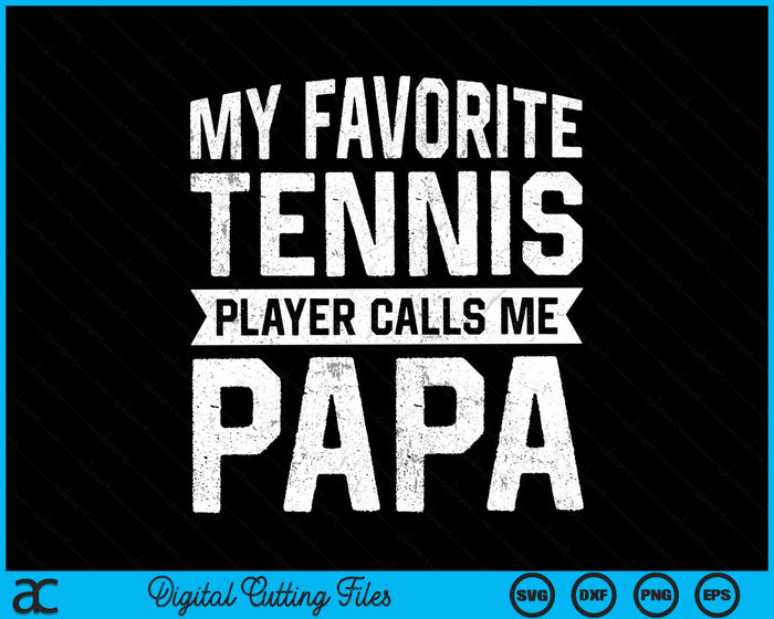 My Favorite Tennis Player Calls Me Papa SVG PNG Digital Cutting Files