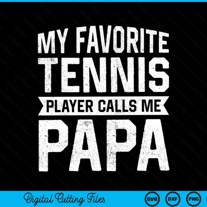 My Favorite Tennis Player Calls Me Papa SVG PNG Digital Cutting Files