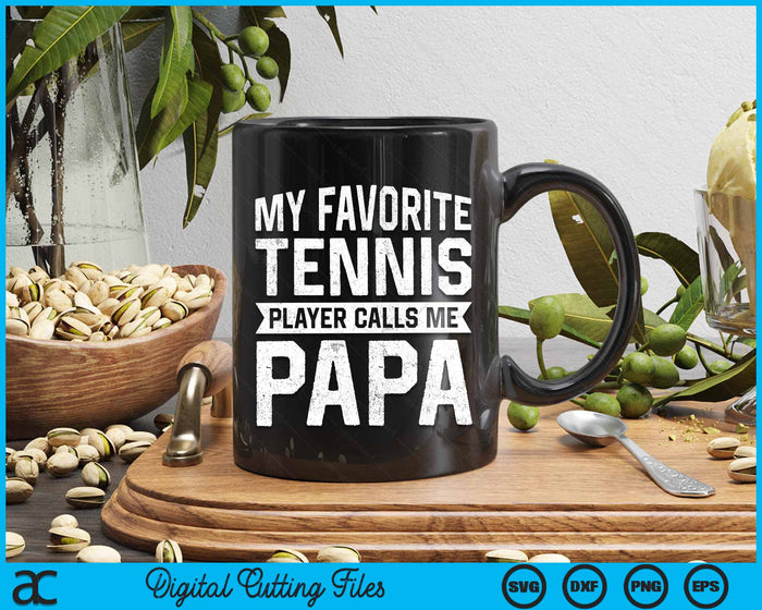 My Favorite Tennis Player Calls Me Papa SVG PNG Digital Cutting Files