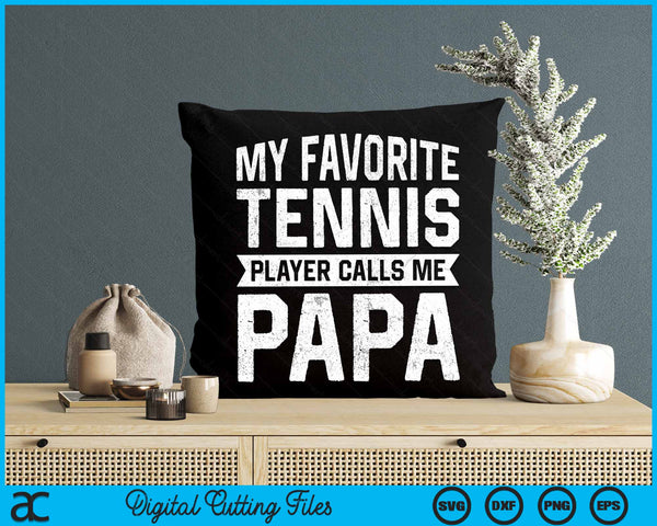 My Favorite Tennis Player Calls Me Papa SVG PNG Digital Cutting Files