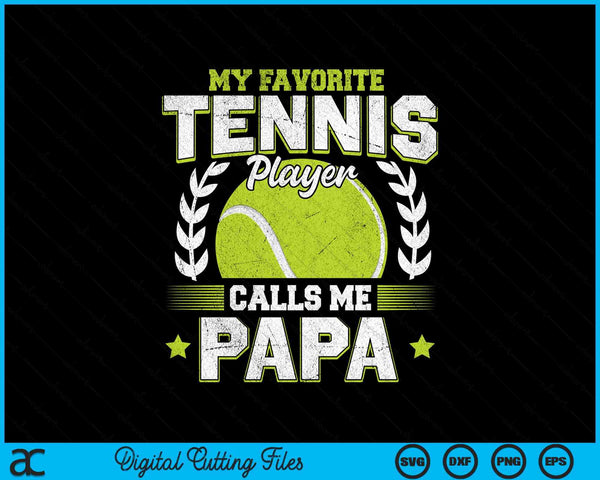 My favorite tennis player calls me papa tennis SVG cut file