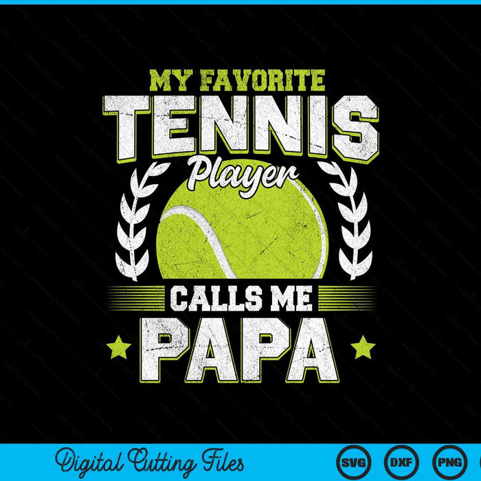 My favorite tennis player calls me papa tennis SVG cut file