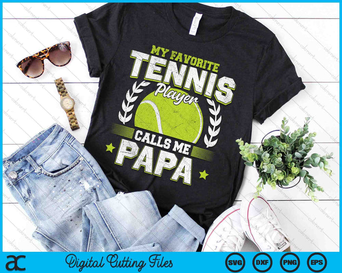 My Favorite Tennis Player Calls Me Papa Tennis SVG PNG Digital Printable Files