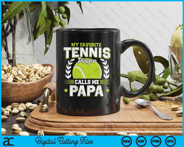 My Favorite Tennis Player Calls Me Papa Tennis SVG PNG Digital Printable Files