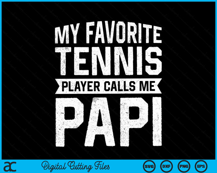 My Favorite Tennis Player Calls Me Papi SVG PNG Digital Cutting Files