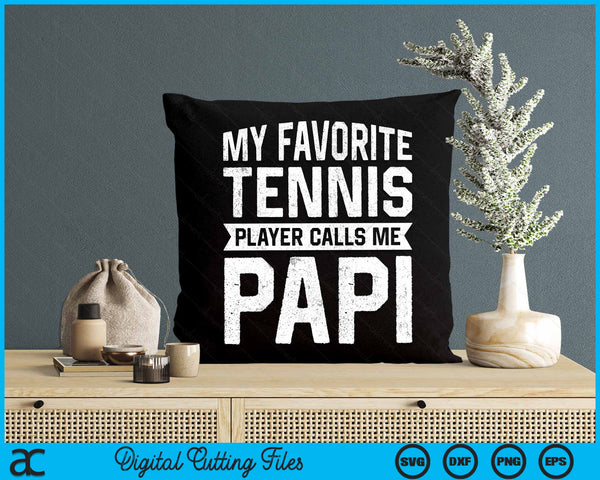 My Favorite Tennis Player Calls Me Papi SVG PNG Digital Cutting Files