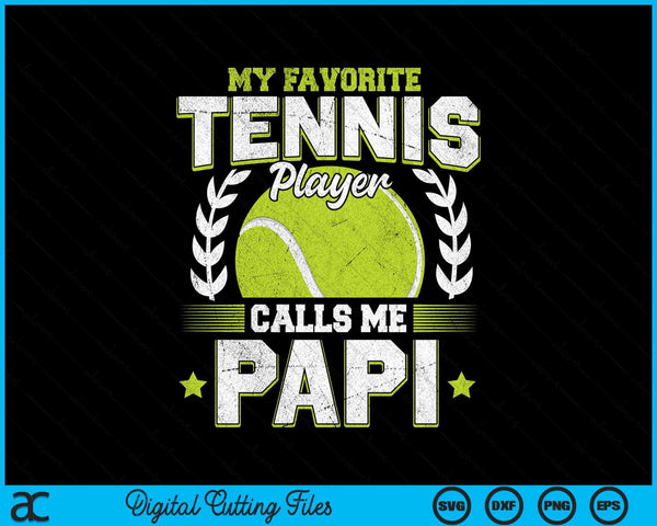 My favorite tennis player calls me papi tennis SVG cut file